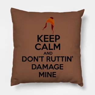 Keep Calm and Don't Ruttin' Damage Mine Small Hat Pillow