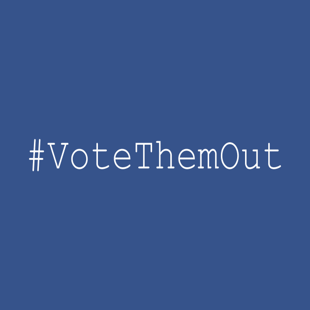 #VoteThemOut by EpicSonder2017