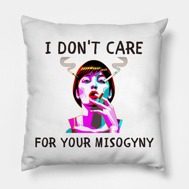 I don't care for your misogyny feminism Pillow by IOANNISSKEVAS