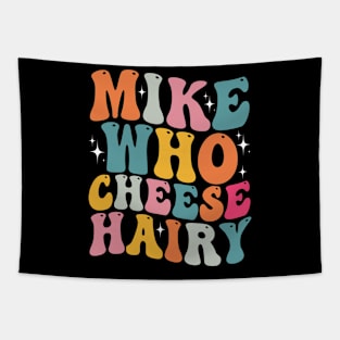 Mike Who Cheese Hairy Tapestry