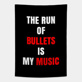 The Run of Bullets is My Music Tapestry