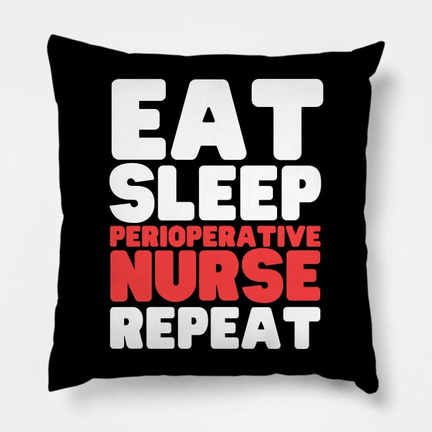 Eat Sleep Perioperative Nurse Repeat Pillow by HobbyAndArt
