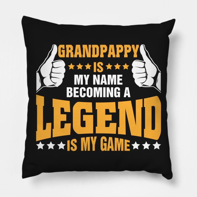 Grandpappy is my name becoming a legend is my game Pillow by tadcoy