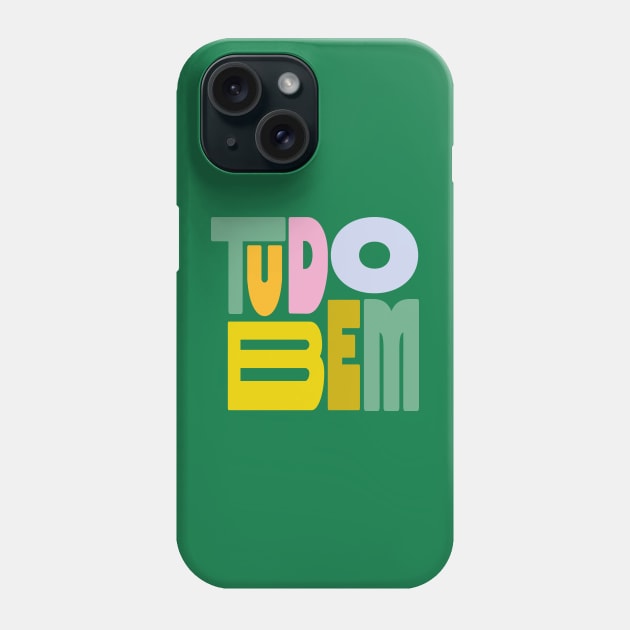 Tudo Bem Phone Case by Elizabeth Olwen