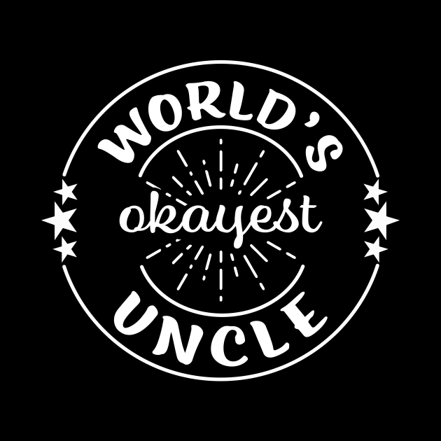 Worlds Okayest Uncle Funny Sarcastic Matching Family by graphicbombdesigns