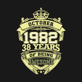 1982 OCTOBER 38 years of being awesome T-Shirt