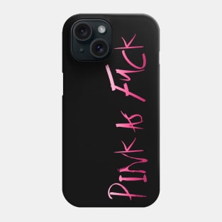 PINK AS FUCK Phone Case