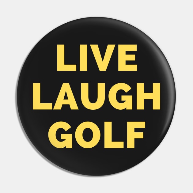 Live Laugh Golf - Black And Yellow Simple Font - Funny Meme Sarcastic Satire Pin by Famgift