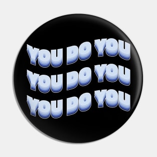 You do you! Pin