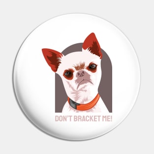 Dont Bracket Me Pin