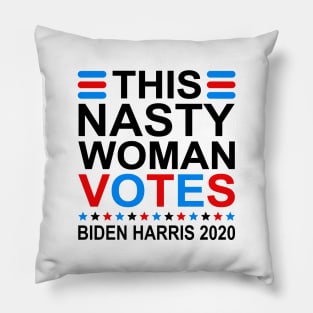 This Nasty Woman Votes Biden Harris 2020 Pillow