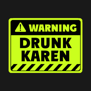 drunk Karen T-Shirt