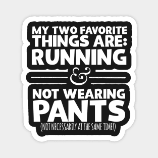 My Two Favorite Things Are Running And Not Wearing Any Pants Magnet