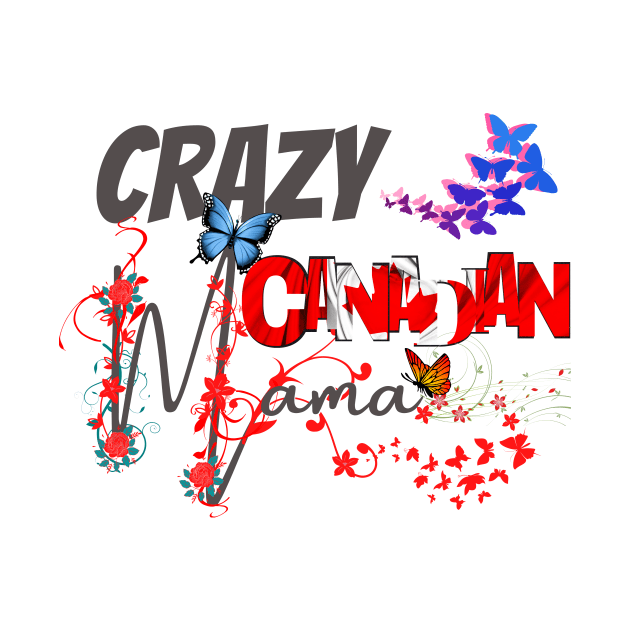 Crazy Canadian Mom, gift for mom, Mothers day gift, by BeatyinChaos