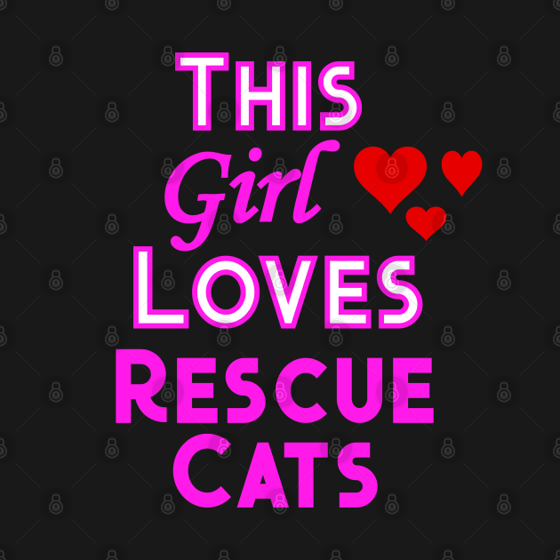 This Girl Loves Rescue Cats by YouthfulGeezer