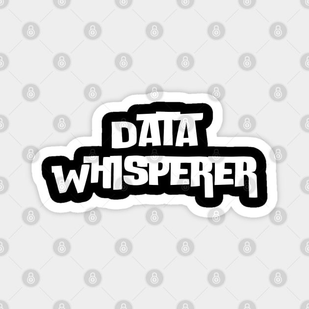 Data Whisperer Magnet by HobbyAndArt