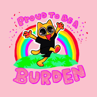 Proud to be a Burden!