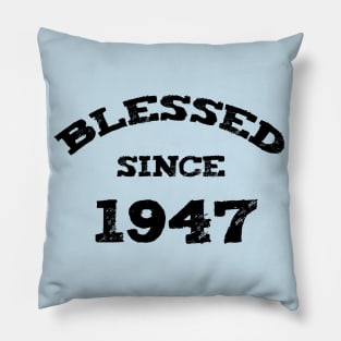 Blessed Since 1947 Cool Blessed Christian Birthday Pillow