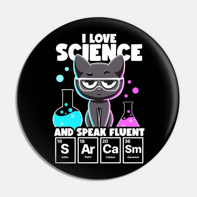 I Love Science and Speak Fluent Sarcasm Funny Nerd Chemistry Pin by MerchBeastStudio