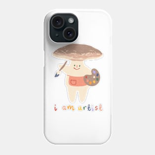 I Am An Artist! Portobello Mushroom Phone Case