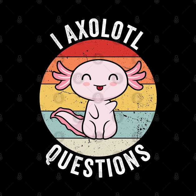 Vintage I Axolotl Questions Cute Pun Funny Axolotl Lover by Boneworkshop