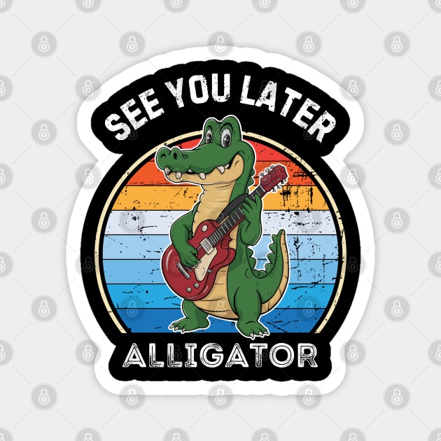 See you later alligator - retro Magnet by Syntax Wear