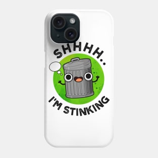 I'm Stinking Cute Smelly Trash Pun Phone Case