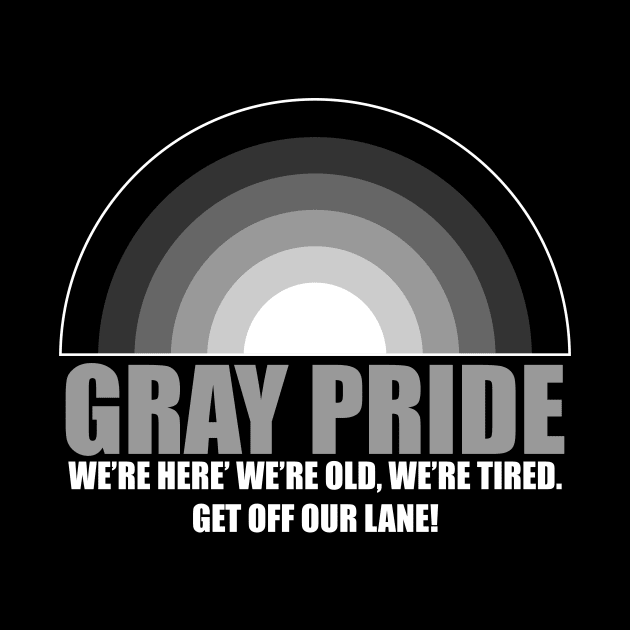 Gray Pride - Funny Old People - No LGBT by Yusa The Faith