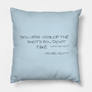 You Miss 100% of The Shots You Don't Take Pillow