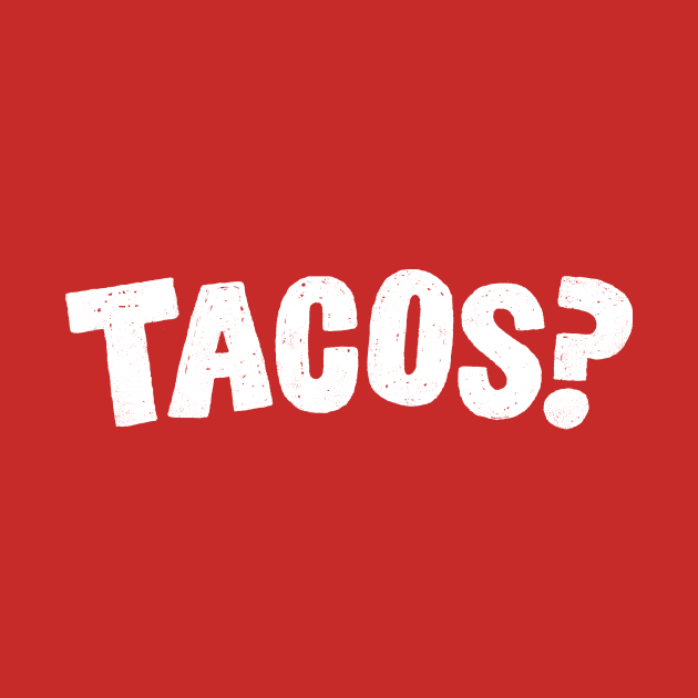 Tacos? by Walmazan