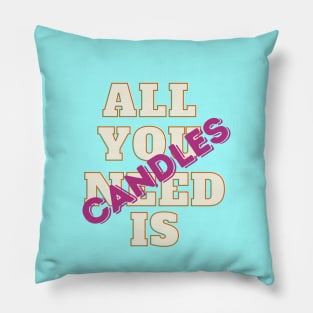 All You Need Is Candles Pillow