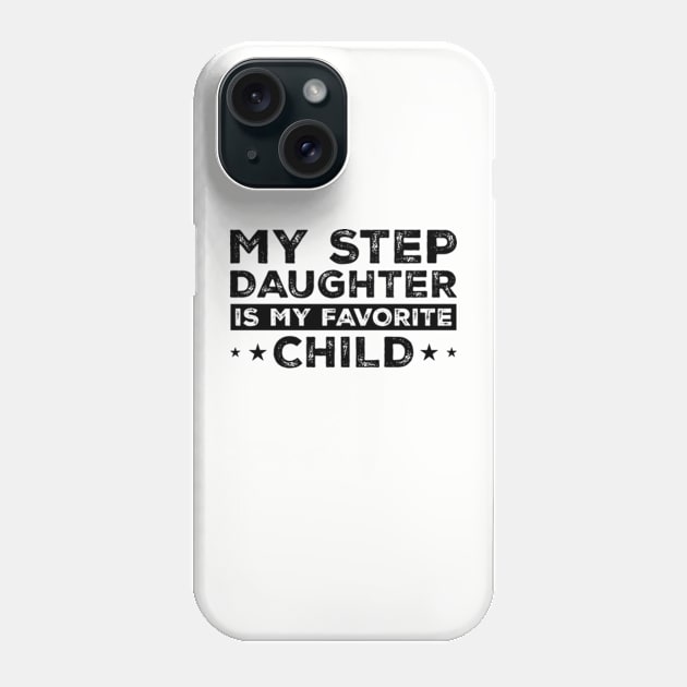 My Step Daughter is my Favorite Child Funny Family Phone Case by CreativeSalek