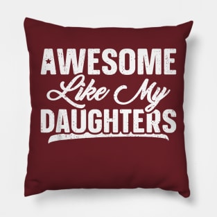 Awesome Like My Daughters Father Day Pillow