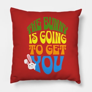 The Bunny is going to get you Pillow