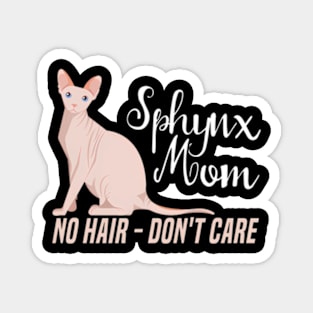 Hairless Sphynx Mom Cat No Hair Don't Care Magnet