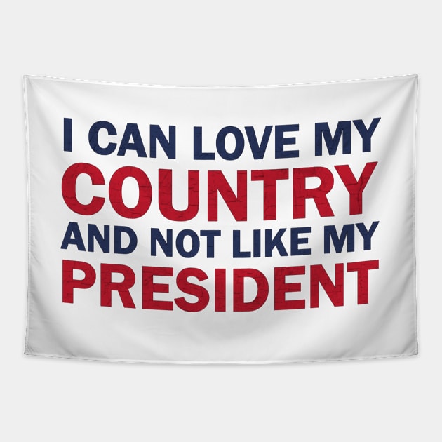 I can love my country and not like my president Tapestry by valentinahramov