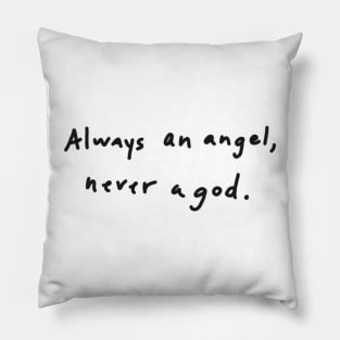 always an angel never a god Pillow