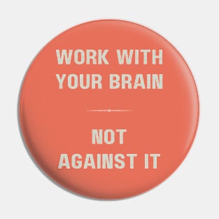 "WORK WITH YOUR BRAIN" inspirational quote GREY AND CORAL Pin