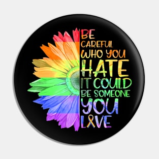 Who You It Be Someone You Love LGBT Pin