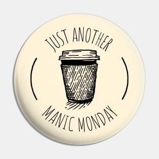 Just Another Manic Monday Pin