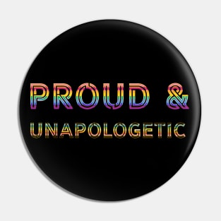 Proud & Unapologetic Pin