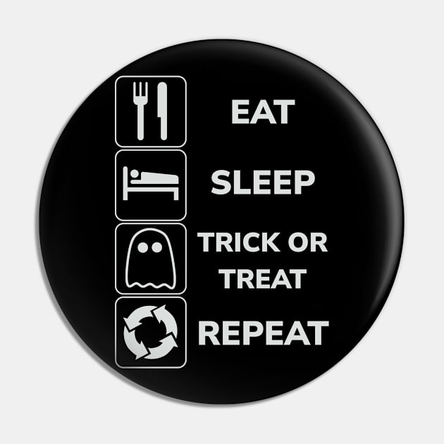 Eat Sleep Trickt or Treat Repeat! Pin by SPAZE