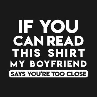 If You Can Read This - Overprotective Boyfriend T-Shirt