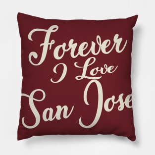 Forever i love San Jose Pillow