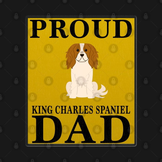 Proud King Charles Spaniel Dad Gift For King Charles Spaniel Lover by HarrietsDogGifts