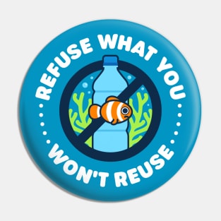 Refuse What You Won't Reuse - Cute Clownfish Pin