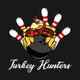 Turkey Hunters Funny Bowler Bowling Lover T-Shirt