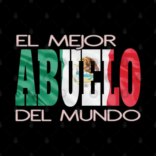 El Mejor Abuelo Del Mundo Mexican Flag Mexico Pride Hispanic by Envision Styles