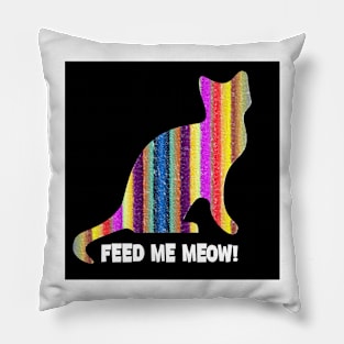 Cat Feed ME MEOW Pillow