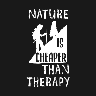 Nature Is Cheaper Than Therapy - Outdoor Adventure Best Funny Wildlife Gift Ideas For Mens Dad Activity Womens Family Life Holidays Inspired Sayings For Earth Day T-Shirt